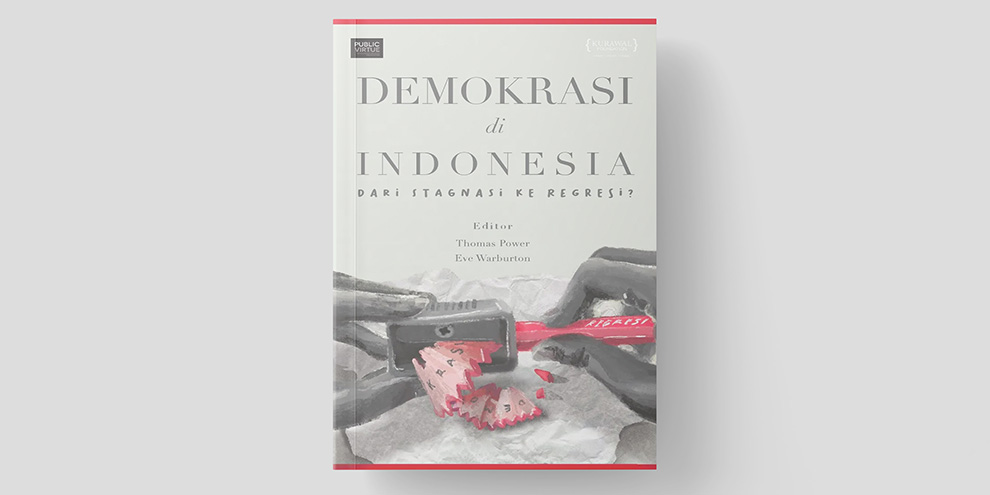Demokrasi di Indonesia: Dari Stagnasi ke Regresi?